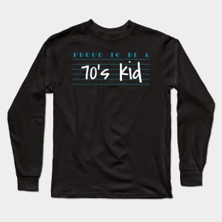 Proud To Be A 70's Kid Long Sleeve T-Shirt